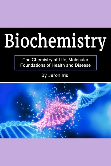 Biochemistry - The Chemistry of Life Molecular Foundations of Health and Disease - cover