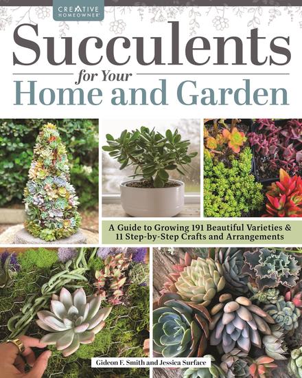 Succulents for Your Home and Garden - A Guide to Growing 191 Beautiful Varieties & 11 Step-by-Step Crafts and Arrangements - cover