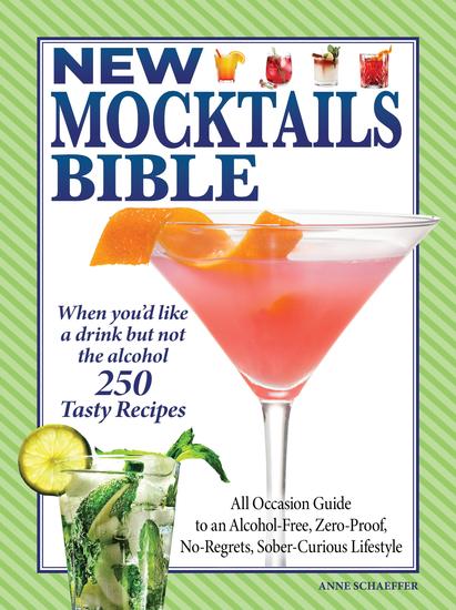 New Mocktails Bible - All Occasion Guide to an Alcohol-Free Zero-Proof No-Regrets Sober-Curious Lifestyle - cover