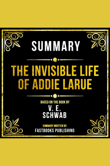 Summary - The Invisible Life Of Addie Larue - Based On The Book By V E Schwab - cover