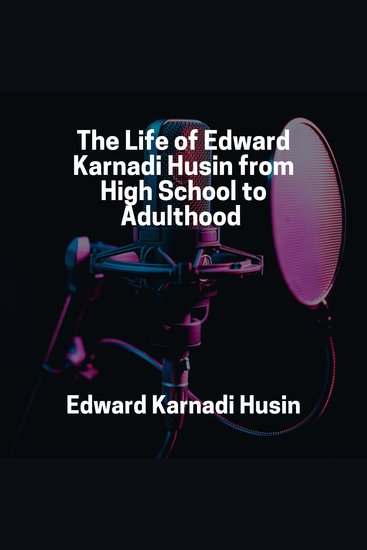 The Life of Edward Karnadi Husin from High School to Adulthood - cover