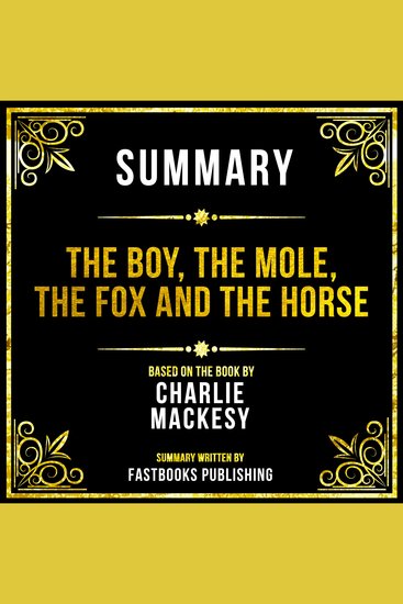 Summary - The Boy The Mole The Fox And The Horse - Based On The Book By Charlie Mackesy - cover