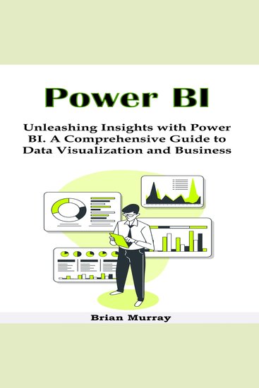 Power BI - Unleashing Insights with Power BI A Comprehensive Guide to Data Visualization and Business Intelligence - cover
