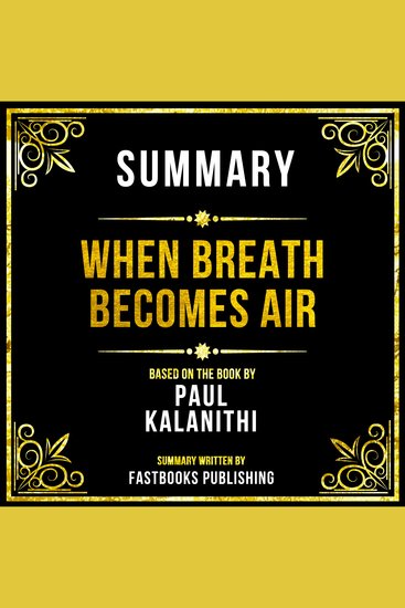 Summary - When Breath Becomes Air - Based On The Book By Paul Kalanithi - cover
