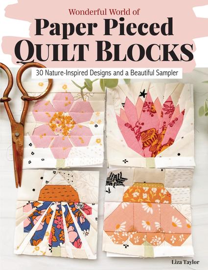 Wonderful World of Paper-Pieced Quilt Blocks - 30 Nature-Inspired Designs and Beautiful Sampler Projects - cover