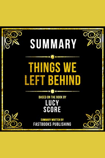 Summary - Things We Left Behind - Based On The Book By Lucy Score - cover