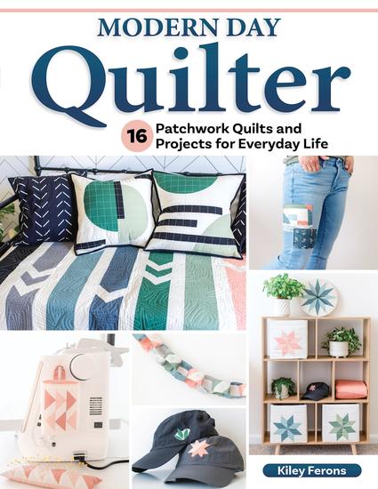 Modern Day Quilter - 16 Patchwork Quilts and Projects for Everyday Life - cover