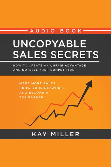 Uncopyable Sales Secrets - How to Create an Unfair Advantage and Outsell Your Competition - cover