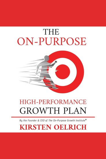 The On-Purpose High-Performance Growth Plan ll Edition - Architecting a High-Performance Life - cover
