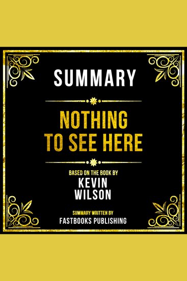 Summary - Nothing To See Here - Based On The Book By Kevin Wilson - cover