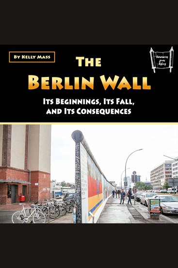 The Berlin Wall - Its Beginnings Its Fall and Its Consequences - cover