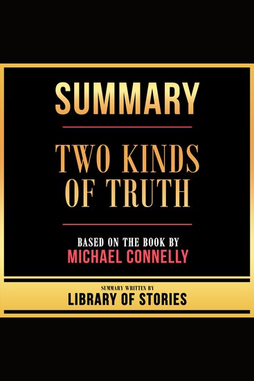 Summary - Two Kinds Of Truth - Based On The Book By Michael Connelly - cover