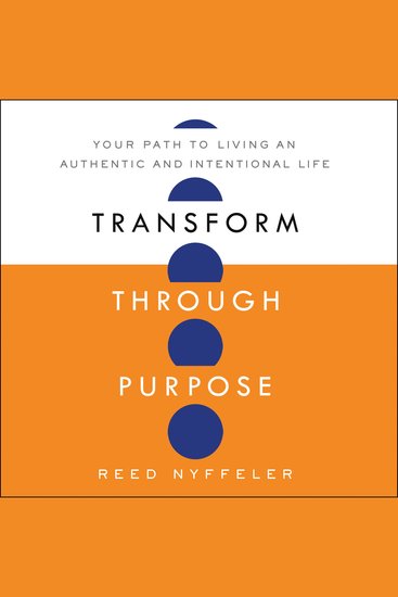 Transform through Purpose - Your Path to Living an Authentic and Intentional Life - cover