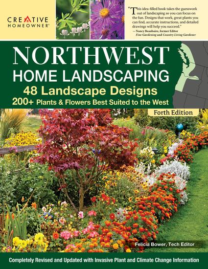 Northwest Home Landscaping New 4th Edition - 48 Landscape Designs 200+ Plants & Flowers Best Suited to the Northwest - cover