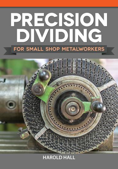 Precision Dividing for Small Shop Metalworkers - cover