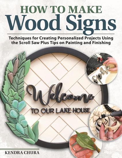 How to Make Wood Signs - Techniques for Creating Personalized Projects Using the Scroll Saw Plus Tips on Painting and Finishing - cover