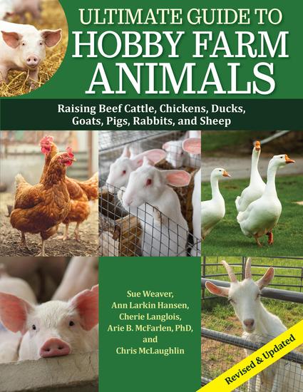 Ultimate Guide to Hobby Farm Animals - Raising Beef Cattle Chickens Ducks Goats Pigs Rabbits and Sheep - cover