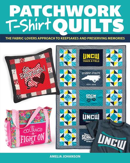 Patchwork T-Shirt Quilts - The Fabric-Lovers' Approach to Quilting Keepsakes and Preserving Memories - cover