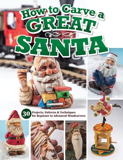 How to Carve a Great Santa - 34 Projects Patterns & Techniques for Beginner to Advanced Woodcarvers - cover