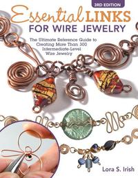Essential Links for Wire Jewelry 3rd Edition