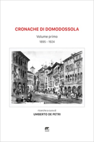 Cronache di Domodossola a cavallo di due secoli - Volume I (1895-1924) - cover