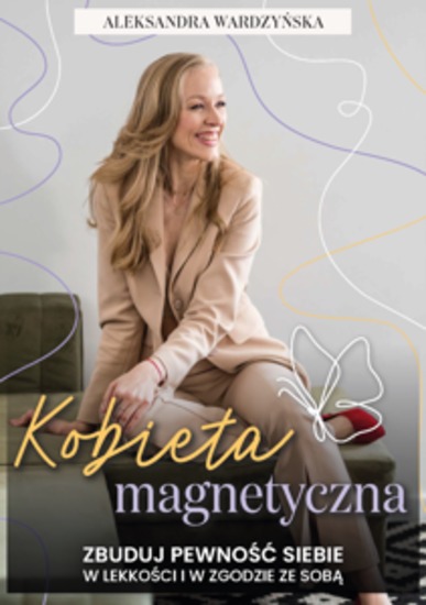 Kobieta magnetyczna Zbuduj pewność siebie w lekkości i w zgodzie ze sobą - cover