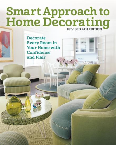 Smart Approach to Home Decorating Revised 4th Edition - Decorate Every Room in Your Home with Confidence and Flair - cover