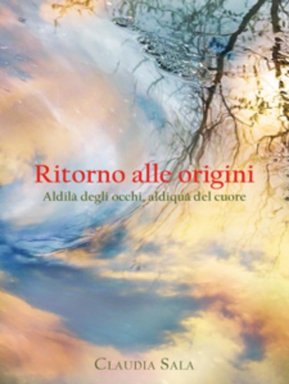 Ritorno alle origini Aldilà degli occhi aldiquà del cuore - cover