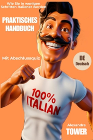 PRAKTISCHES HANDBUCH Wie man in wenigen Schritten zum Italiener wird - Tipps lustige Hinweise und Lernquiz - cover