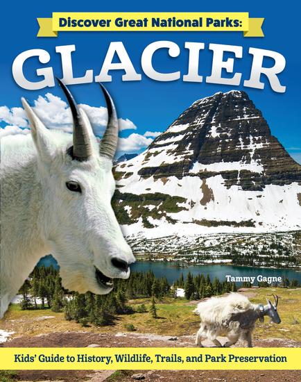 Discover Great National Parks: Glacier - Kids' Guide to History Wildlife Trails and Park Preservation - cover