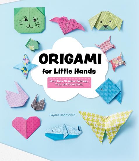 Origami for Little Hands - More Than 30 Animal Foldings Toys and Decorations - cover