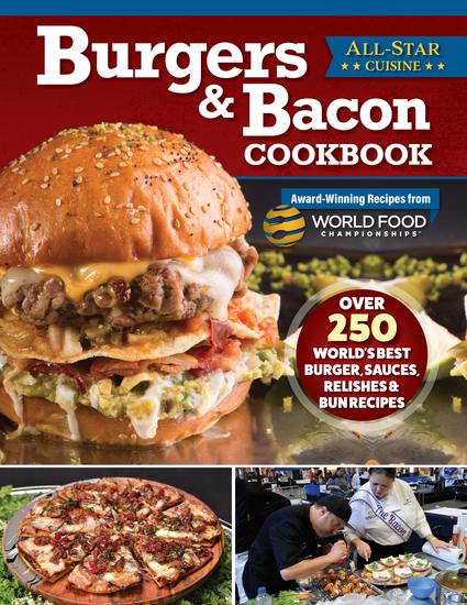 Burgers & Bacon Cookbook - Over 250 World's Best Burgers Sauces Relishes & Bun Recipes - cover