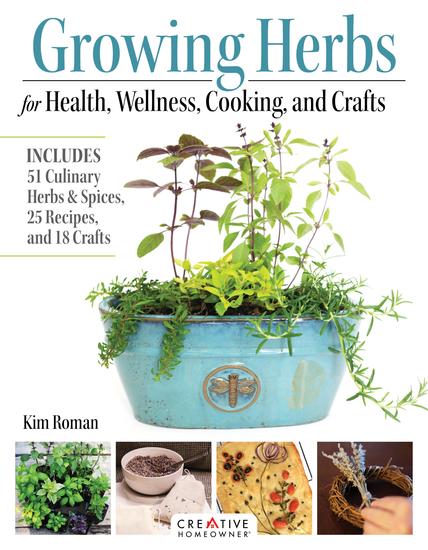 Growing Herbs for Health Wellness Cooking and Crafts - Includes 51 Culinary Herbs & Spices 25 Recipes and 18 Crafts - cover