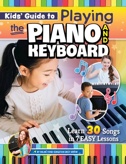 Kids' Guide to Playing the Piano and Keyboard - Learn 30 Songs in 7 Easy Lessons - cover