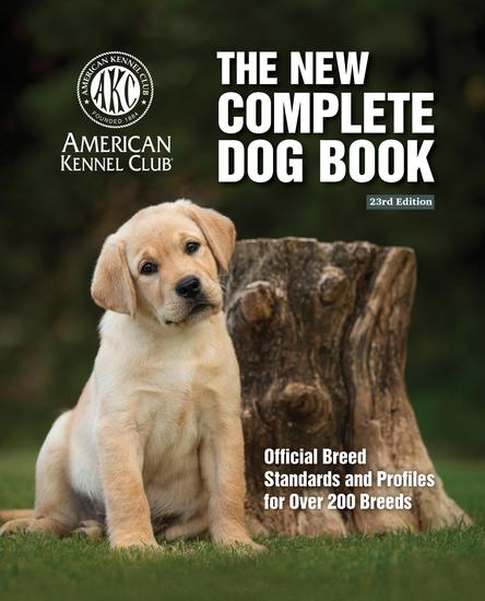 The New Complete Dog Book 23rd Edition - Official Breed Standards and Profiles for Over 200 Breeds - cover