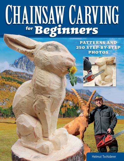 Chainsaw Carving for Beginners - Patterns and 250 Step-by-Step Photos - cover
