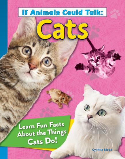If Animals Could Talk: Cats - Learn Fun Facts About the Things Cats Do! - cover