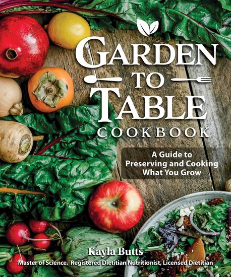 Garden to Table Cookbook - A Guide to Preserving and Cooking What You Grow - cover