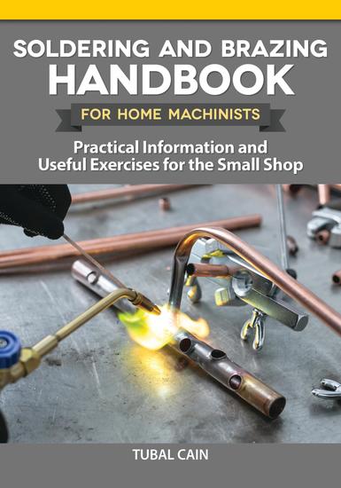 Soldering and Brazing Handbook for Home Machinists - Practical Information and Useful Exercises for the Small Shop - cover
