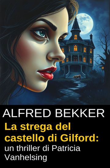 La strega del castello di Gilford: un thriller di Patricia Vanhelsing - cover