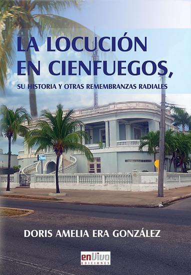 La locución en Cienfuegos Su historia y otras remembranzas - cover