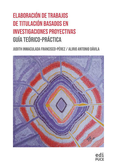 Elaboración de Trabajos de Titulación Basados en Investigaciones Proyectivas: Guía Teórico-Práctica - cover