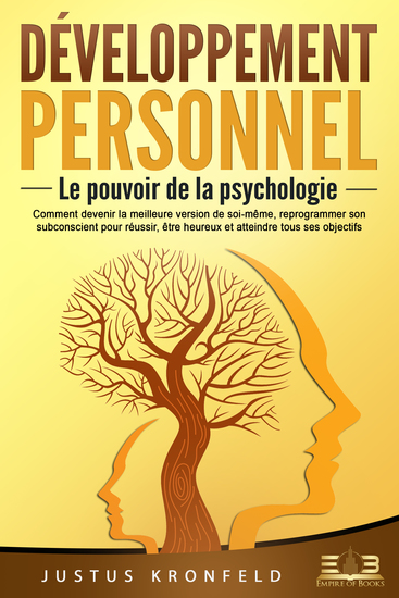Développement personnel – Le pouvoir de la psychologie: Comment devenir la meilleure version de soi-même reprogrammer son subconscient pour réussir être heureux et atteindre tous ses objectifs - cover