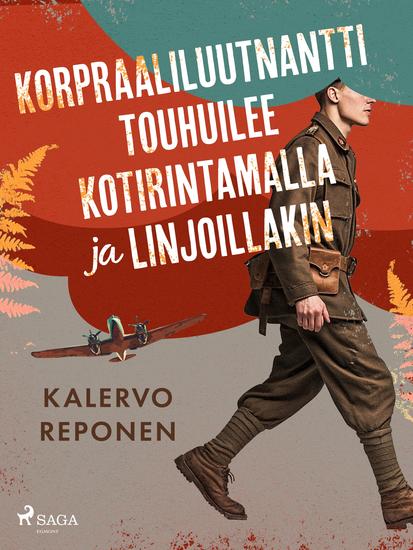 Korpraaliluutnantti touhuilee kotirintamalla ja linjoillakin - cover