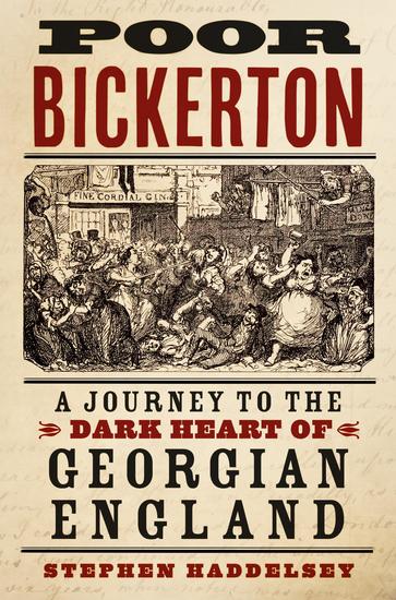 Poor Bickerton - A Journey to the Dark Heart of Georgian England - cover