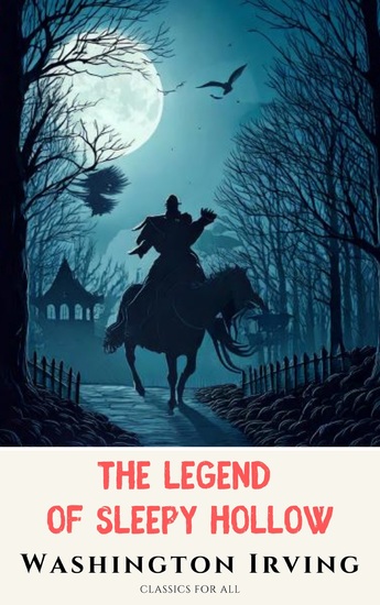 The Legend of Sleepy Hollow - The Haunting Tale of the Headless Horseman - cover