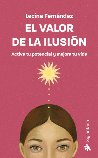 El valor de la ilusión - Activa tu potencial y mejora tu vida - cover