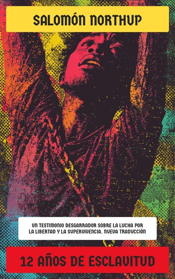 12 años de esclavitud - Un testimonio desgarrador sobre la lucha por la libertad y la supervivencia Nueva Traducción - cover