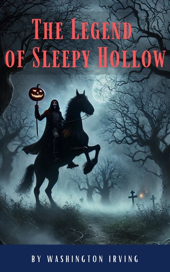 The Legend of Sleepy Hollow - The Haunting Tale of the Headless Horseman - cover