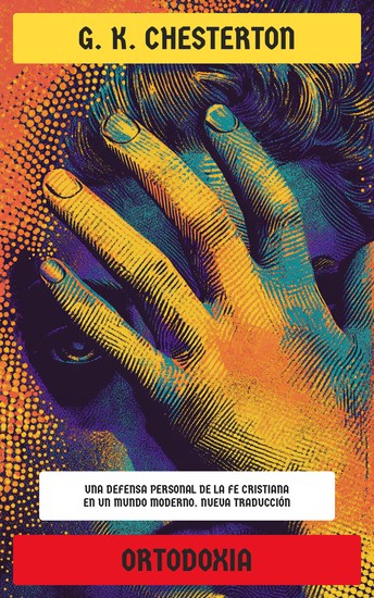Ortodoxia - Una defensa personal de la fe cristiana en un mundo moderno Nueva Traducción - cover